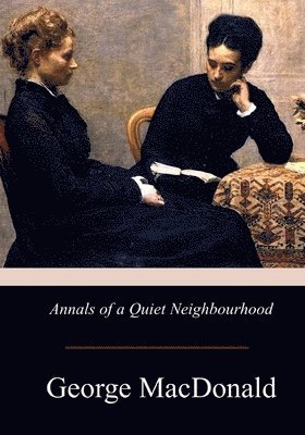 George MacDonald - Annals of a Quiet Neighbourhood, Häftad