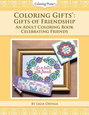 Coloring Gifts(tm): Gifts of Friendship: An Adult Coloring Book Celebrating Friends 1