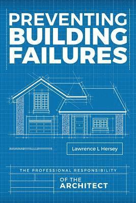 bokomslag Preventing Building Failures: The Professional Responsibility of the Architect