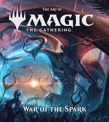 James Wyatt - Art of Magic: The Gathering - War of the Spark, Inbunden