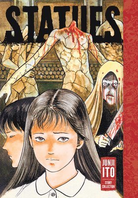 Junji Ito - Statues: Junji Ito Story Collection, Inbunden