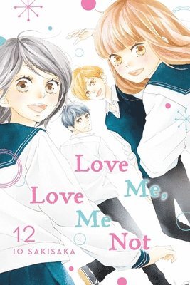 Io Sakisaka - Love Me, Love Me Not, Vol. 12, Häftad