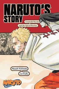 bokomslag Naruto: Naruto's Story-Uzumaki Naruto and the Spiral Destiny