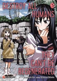 bokomslag Destroy All Humans. They Can't Be Regenerated. A Magic: The Gathering Manga, Vol. 3: Volume 3