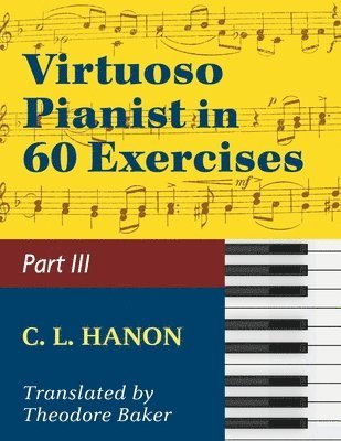 Hanon, The Virtuoso Pianist in Sixty Exercises, Book III (Schirmer's Library of Musical Classics, Vol. 1073, Nos. 44-60) 1