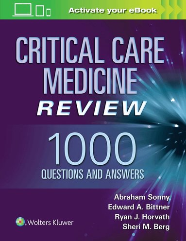 Abraham Sonny, Edward A Bittner, Ryan J. Horvath, Sheri M. Berg - Critical Care Medicine Review: 1000 Questions and Answers, Häftad