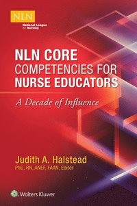 bokomslag NLN Core Competencies for Nurse Educators: A Decade of Influence