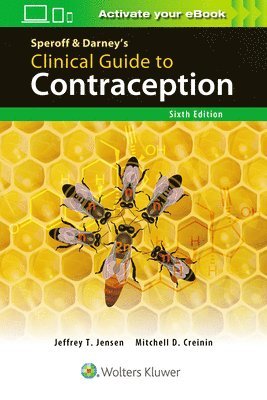 Jeffrey T. Jensen, Mitchell D. Creinin - Speroff & Darney’s Clinical Guide to Contraception, Häftad