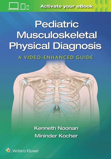 Mininder Kocher, Kenneth Noonan - Pediatric Musculoskeletal Physical Diagnosis: A Video-Enhanced Guide, Häftad