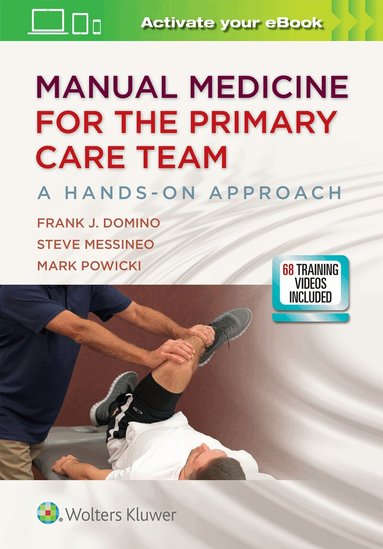 Frank J. Domino - Manual Medicine for the Primary Care Team:  A Hands-On Approach, Häftad