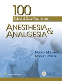 bokomslag 100 Selected Case Reports from Anesthesia & Analgesia