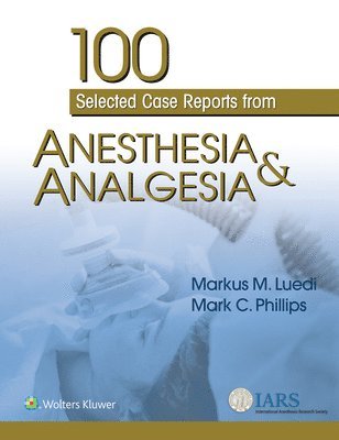 100 Selected Case Reports from Anesthesia & Analgesia 1
