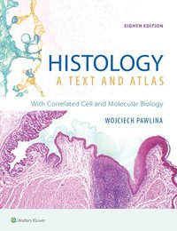 bokomslag Histology: A Text and Atlas: With Correlated Cell and Molecular Biology