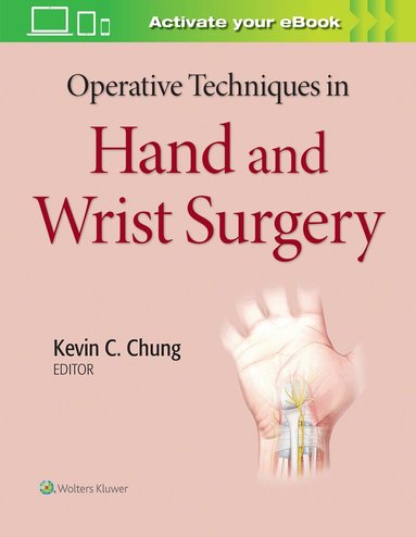 Kevin C. Chung - Operative Techniques in Hand and Wrist Surgery, Inbunden