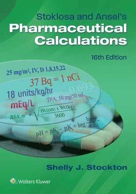 Stoklosa and Ansel's Pharmaceutical Calculations 1