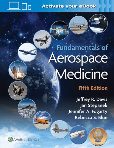 Jeffrey Davis, Jan Stepanek, Jennifer Fogarty, Rebecca Blue - Fundamentals of Aerospace Medicine, Inbunden