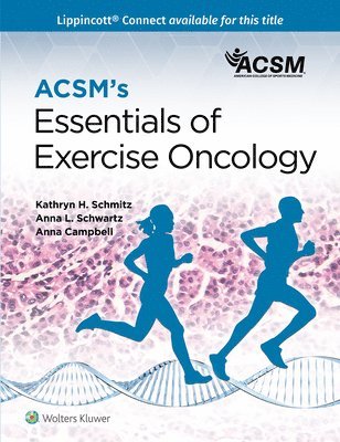 American College of Sports Medicine (ACSM), Kathryn Schmitz, Anna L. Schwartz, Anna Campbell, American College of Sports Medicine (Acs, American College of Sports Medicine (ACS, Kathryn H. Schmitz, Anna Campbel, American College Of Sports Medicine (Acsm) - ACSM's Essentials of Exercise Oncology, Häftad