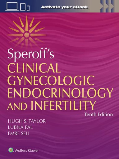 Hugh Taylor, EMRE UTKU SELI, Lubna Pal - Speroff's Clinical Gynecologic Endocrinology and Infertility, Inbunden
