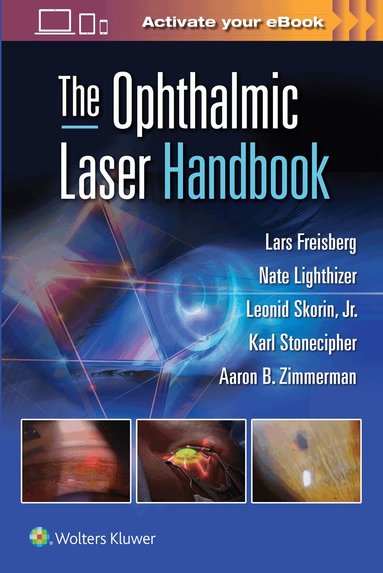 Lars Freisberg, Nathan Robert Lighthizer, Leonid Skorin Jr., Karl Stonecipher dba Physicians Protocol, Aaron Zimmerman - Ophthalmic Laser Handbook, Häftad