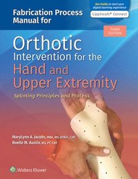 bokomslag Fabrication Process Manual for Orthotic Intervention for the Hand and Upper Extremity