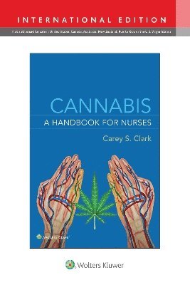 CAREY S. CLARK, AMERICAN CANNABIS NURSES ASSOCIATION - Cannabis: A Handbook for Nurses, Häftad