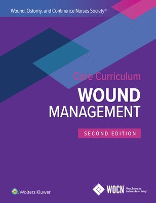 Wound, Ostomy and Continence Nurses Society Core Curriculum: Wound Management 1