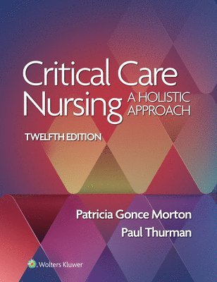 Patricia Gonce Morton, Paul Thurman - Critical Care Nursing: A Holistic Approach, Häftad. Tillgänglighet: Lägg i varukorg