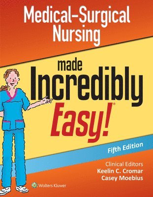 Lippincott Williams &. Wilkins, Keelin Cromar - Medical-Surgical Nursing Made Incredibly Easy, Häftad