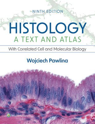 Wojciech Pawlina - Histology: A Text and Atlas: With Correlated Cell and Molecular Biology, Häftad