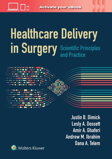 Justin B. Dimick, Lesly A. Dossett, Amir Abbas Ghaferi, Andrew M. Ibrahim, Dana A. Telem - Healthcare Delivery in Surgery, Inbunden