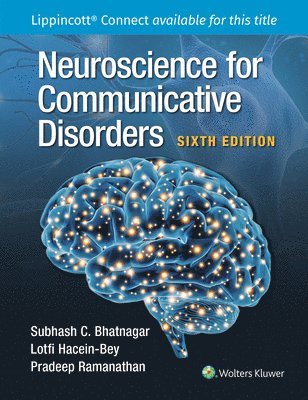 Subhash C. Bhatnagar, Pradeep Ramanathan, Lotfi Hacein-Bey, PhD Ramanathan, Pradeep, MD Hacein-Bey, Lotfi - Neuroscience for Communicative Disorders, Häftad