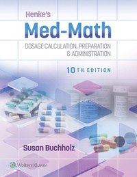 bokomslag Henke's Med-Math 10e: Dosage Calculation, Preparation & Administration