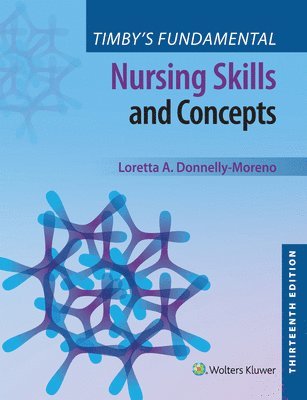 Loretta A. Donnelly-Moreno, Barbara K. Timby - Timby's Fundamental Nursing Skills and Concepts, Häftad