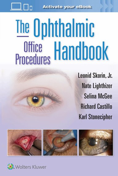 Leonid Skorin Jr, Nathan Robert Lighthizer, Selina McGee, Richard Castillo, Karl Stonecipher dba Physicians Protocol - Ophthalmic Office Procedures Handbook: Print + eBook with Multimedia, Häftad