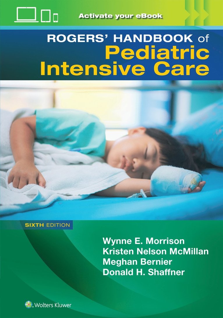WYNNE MORRISON, KRISTEN NELSON MCMILLAN, DONALD H. SHAFFNER, Meghan Bernier, MBE MORRISON, WYNNE, MD, MD MCMILLAN, KRISTEN NELSON, MD SHAFFNER, DONALD H., MD Bernier, Meghan, Wynne Morrison, Kristen Nelson McMillan, Kristen Nelson Mcmillan, Donald H Shaffner - Rogers' Manual of Pediatric Intensive Care, Häftad