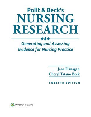 Jane M. Flanagan, Cheryl Tatano - Polit & Beck's Nursing Research: Generating and Assessing Evidence for Nursing Practice, Häftad