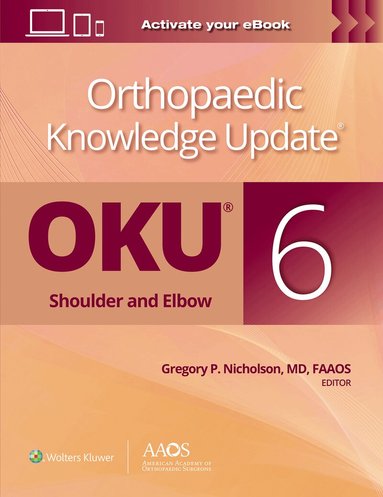 Gregory P. Nicholson - Orthopaedic Knowledge Update®: Shoulder and Elbow 6: Print + Ebook, Häftad