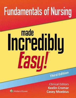 Keelin Cromar, Casey Moebius - Fundamentals of Nursing Made Incredibly Easy!, Häftad