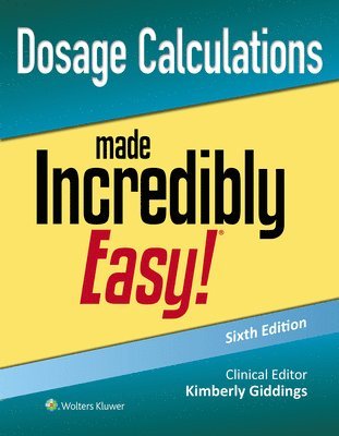 Kimberly Giddings - Dosage Calculations Made Incredibly Easy!, Häftad