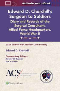 bokomslag Edward D. Churchill's Surgeon to Soldiers: Diary and Records of the Surgical Consultant, Allied Force Headquarters, World War II