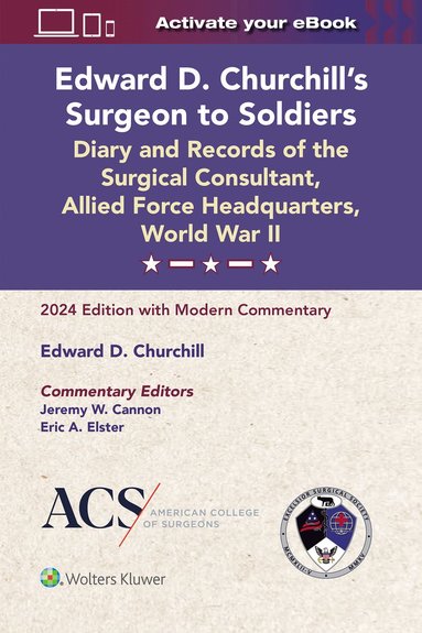 bokomslag Edward D. Churchills Surgeon to Soldiers: Diary and Records of the Surgical Consultant, Allied Force Headquarters, World War II