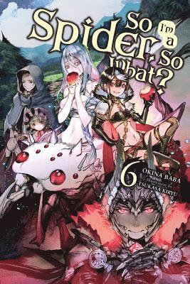 bokomslag So I'm a Spider, So What?, Vol. 6 (light novel)