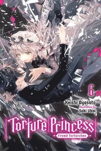 bokomslag Torture Princess: Fremd Torturchen, Vol. 6 (light novel)