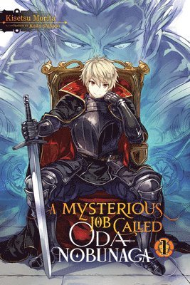 Kaito Shibano, Kisetsu Morita - A Mysterious Job Called Oda Nobunaga, Vol. 1 (light novel), Häftad