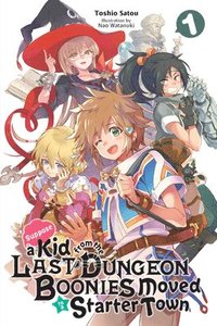 bokomslag Suppose a Kid from the Last Dungeon Boonies Moved to a Starter Town, Vol. 1 (light novel)