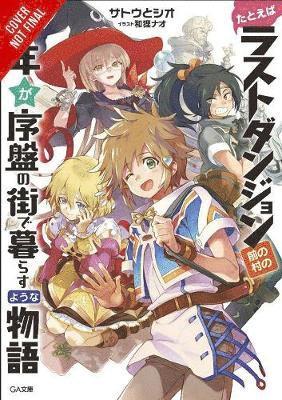 Suppose a Kid from the Last Dungeon Boonies Moved to a Starter Town, Vol. 1 (light novel) 1