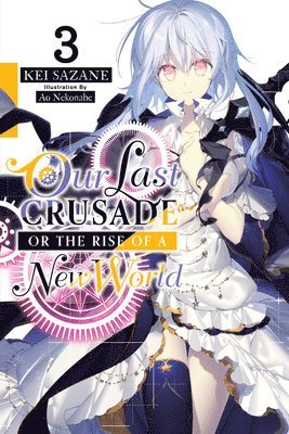 bokomslag Our Last Crusade or the Rise of a New World, Vol. 3 (light novel)