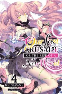 bokomslag Our Last Crusade or the Rise of a New World, Vol. 4 (light novel)