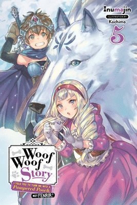 Woof Woof Story: I Told You to Turn Me Into a Pampered Pooch, Not Fenrir!, Vol. 5 (light novel) 1