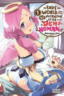 To Save the World, Can You Wake Up the Morning After with a Demi-Human?, Vol. 1 1